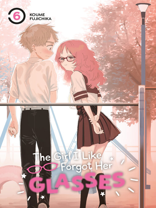 Cover of The Girl I Like Forgot Her Glasses, Volume 6